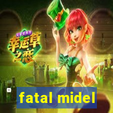 fatal midel